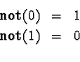 \begin{eqnarray*}\mathbf{not}(0) &= &1 \\
\mathbf{not}(1) &= &0 \\
\end{eqnarray*}