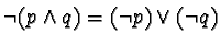 $\neg (p \wedge q) = (\neg p) \vee (\neg q)$