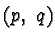 $(p,\ q)$