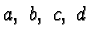 $a,\ b,\ c,\ d$
