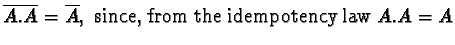 $\overline{A.A} = \overline{A},\ \text{since, from the idempotency law}\ A.A =
A$
