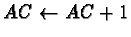 $AC \leftarrow AC + 1$
