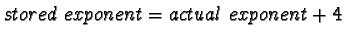 $stored\ exponent = actual\ exponent + 4$