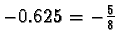 $-0.625 = - \frac{5}{8}$