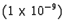 $(1 \times 10^{-9})$