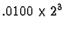 $.0100 \times 2^3$