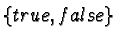 $\{true,
false\}$