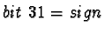 $bit\ {31} = sign$