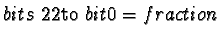 $bits\ 22
\text{to}\ bit 0 = fraction$