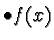 $\bullet f(x)$