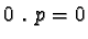 $0 \ . \ p = 0$