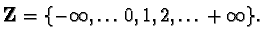 $ \mathbf{Z} = \{-\infty, \ldots 0, 1, 2, \ldots +\infty \}.$