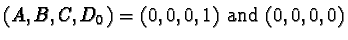 $(A, B, C, D_0) =
(0,0,0,1)\ \text{and } (0,0,0,0)$