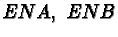 $ENA,\ ENB$