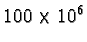 $100 \times 10^{6}$