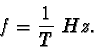 \begin{displaymath}f = \frac{1}{T}\ Hz.
\end{displaymath}