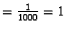 $ = \frac{1}{1000} = 1$