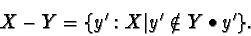 \begin{displaymath}X - Y = \{y': X \vert y' \notin Y \bullet y'\}. \end{displaymath}