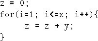 \begin{figure}\begin{tex2html_preform}\begin{verbatim}z = 0;
rem = x; // remain...
...{
z = z + 1;
rem = rem - y;
}\end{verbatim}\end{tex2html_preform}\end{figure}
