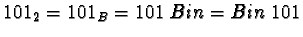 $101_2 = 101_B = 101\ Bin = Bin\ 101$