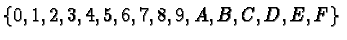 $\{0,1,2,3,4,5,6,7,8,9,A,B,C,D,E,F\}$