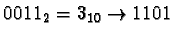 $0011_{2} = 3_{10} \rightarrow 1101$