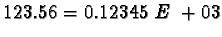 $123.56 = 0.12345\ E\ +03$