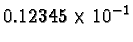 $0.12345 \times 10^{-1}$