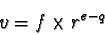 \begin{displaymath}v = f \times r^{e - q}
\end{displaymath}