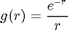 $$g(r)=\frac{e^{-r}}{r}$$